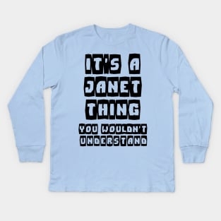 It's a JANET Thing You Wouldn't Understand  Name Gift - Classic  T-Shirt Kids Long Sleeve T-Shirt